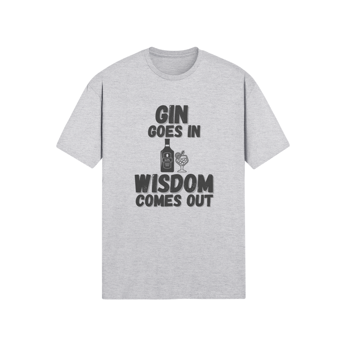"Gin Goes In. Wisdom Comes Out" - T-Shirt (DT)