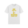 "Gin Goes In. Wisdom Comes Out" - T-Shirt (GT)