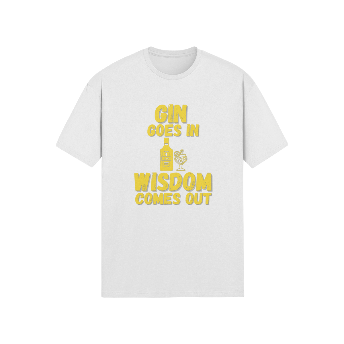 "Gin Goes In. Wisdom Comes Out" - T-Shirt (GT)
