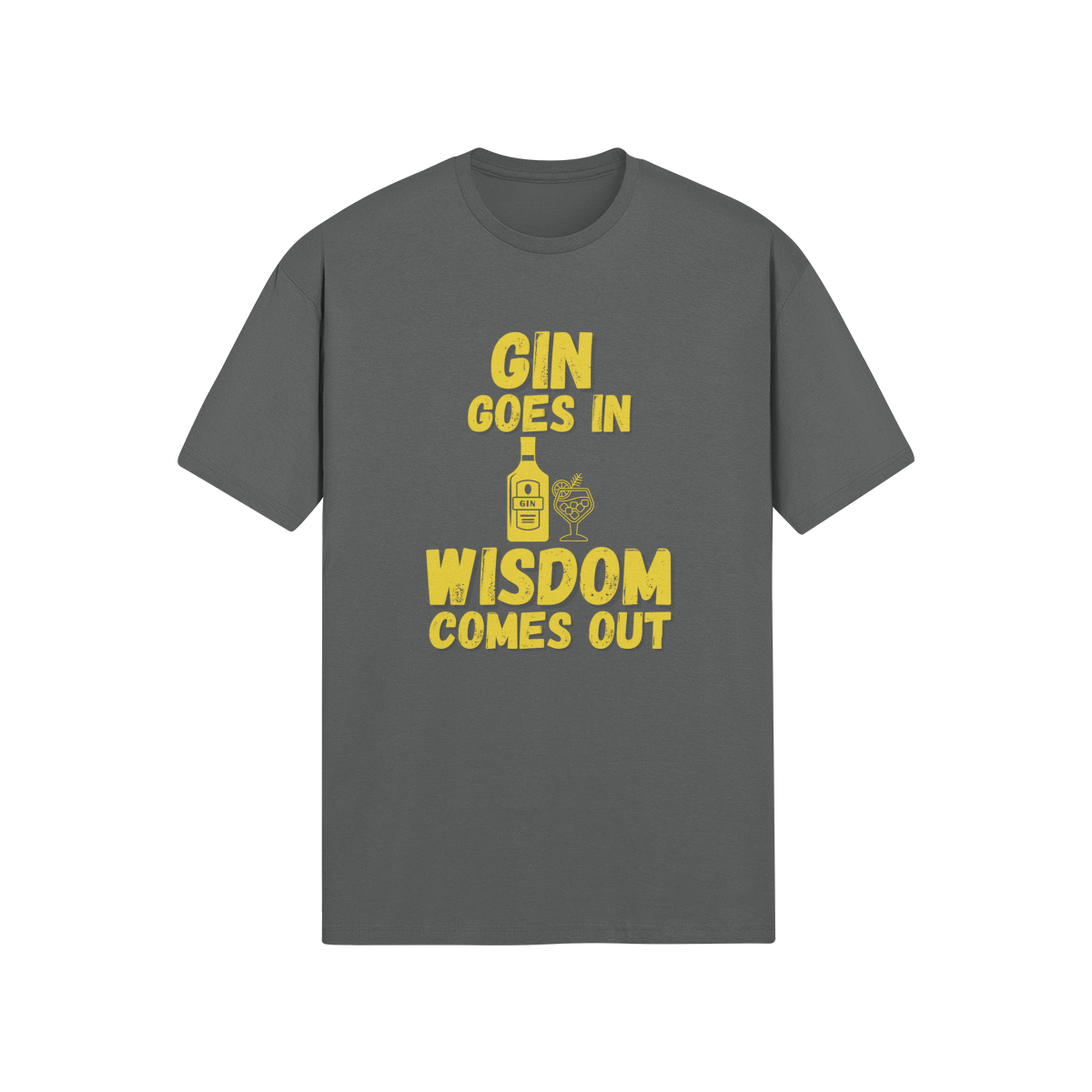 "Gin Goes In. Wisdom Comes Out" - T-Shirt (GT)