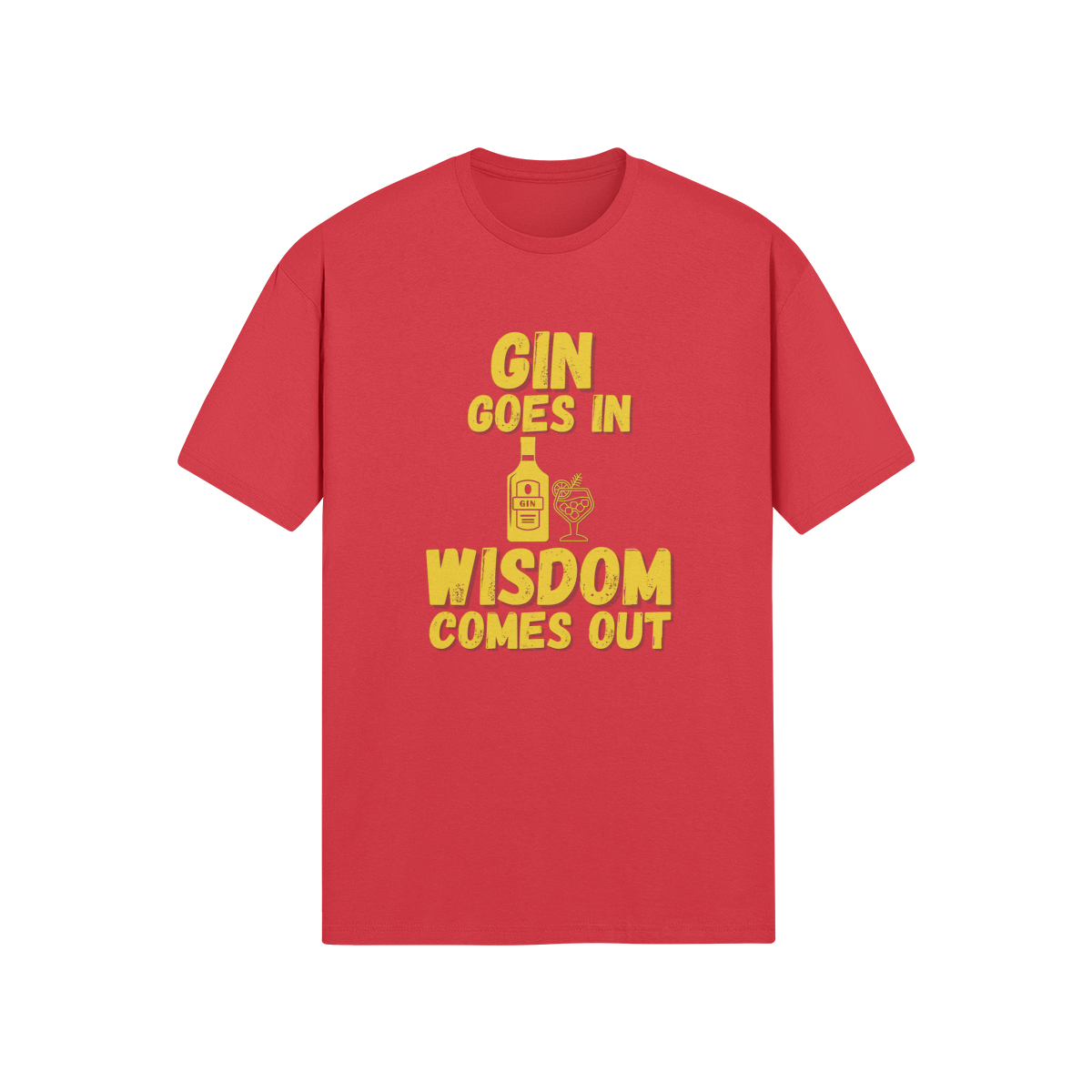 "Gin Goes In. Wisdom Comes Out" - T-Shirt (GT)