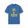 "Gin Goes In. Wisdom Comes Out" - T-Shirt (GT)