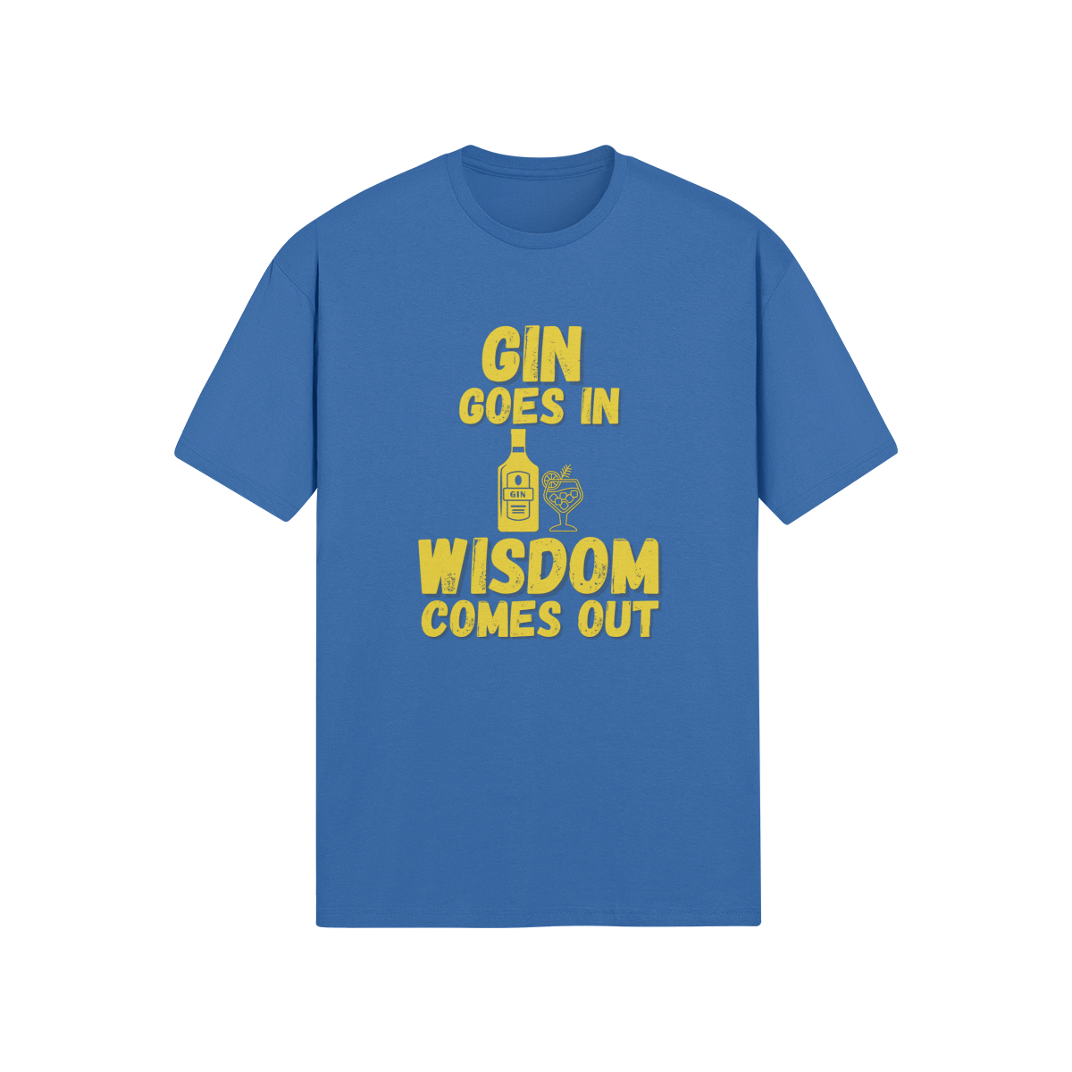 "Gin Goes In. Wisdom Comes Out" - T-Shirt (GT)
