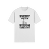 "Whisky Goes In. Wisdom Comes Out" - T-Shirt (DT)