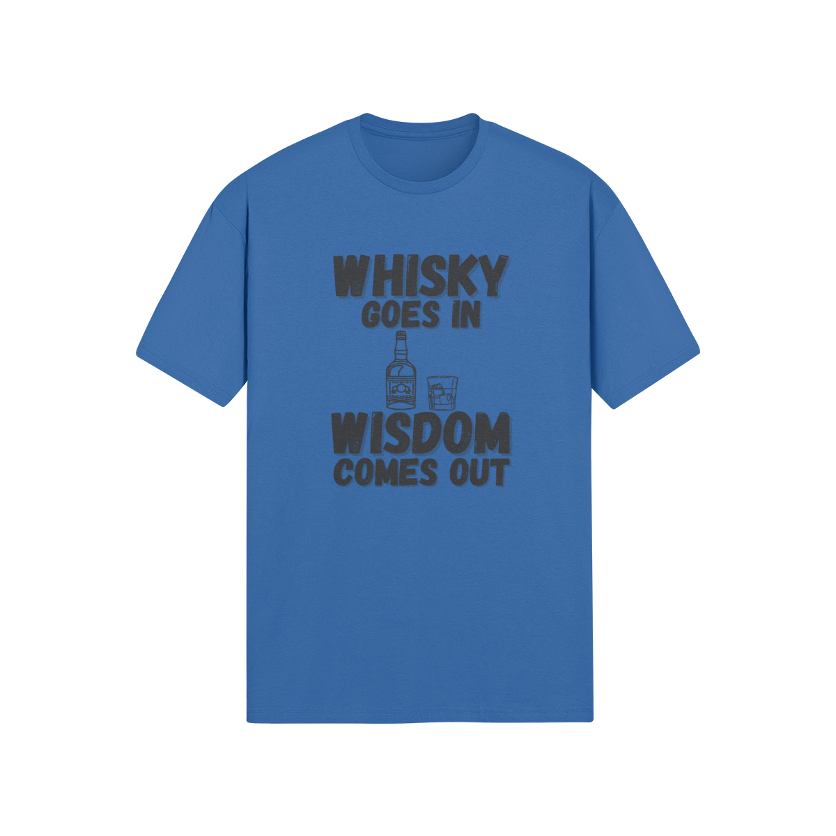 "Whisky Goes In. Wisdom Comes Out" - T-Shirt (DT)