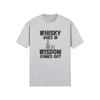 "Whisky Goes In. Wisdom Comes Out" - T-Shirt (DT)