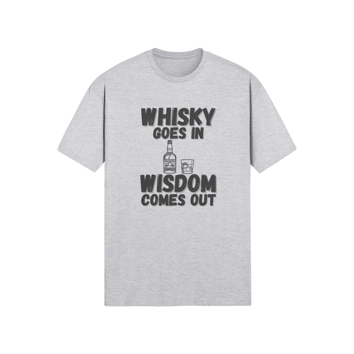 "Whisky Goes In. Wisdom Comes Out" - T-Shirt (DT)