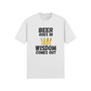"Beer Goes In. Wisdom Comes Out" - T-Shirt (DT)