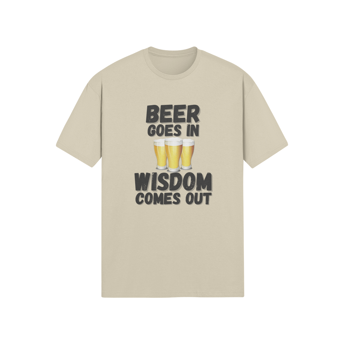 "Beer Goes In. Wisdom Comes Out" - T-Shirt (DT)