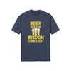 "Beer Goes In. Wisdom Comes Out" - T-shrt (GT)
