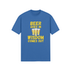 "Beer Goes In. Wisdom Comes Out" - T-shrt (GT)