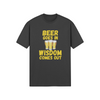 "Beer Goes In. Wisdom Comes Out" - T-shrt (GT)