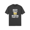 "Beer Goes In. Wisdom Comes Out" - T-Shirt (LT)