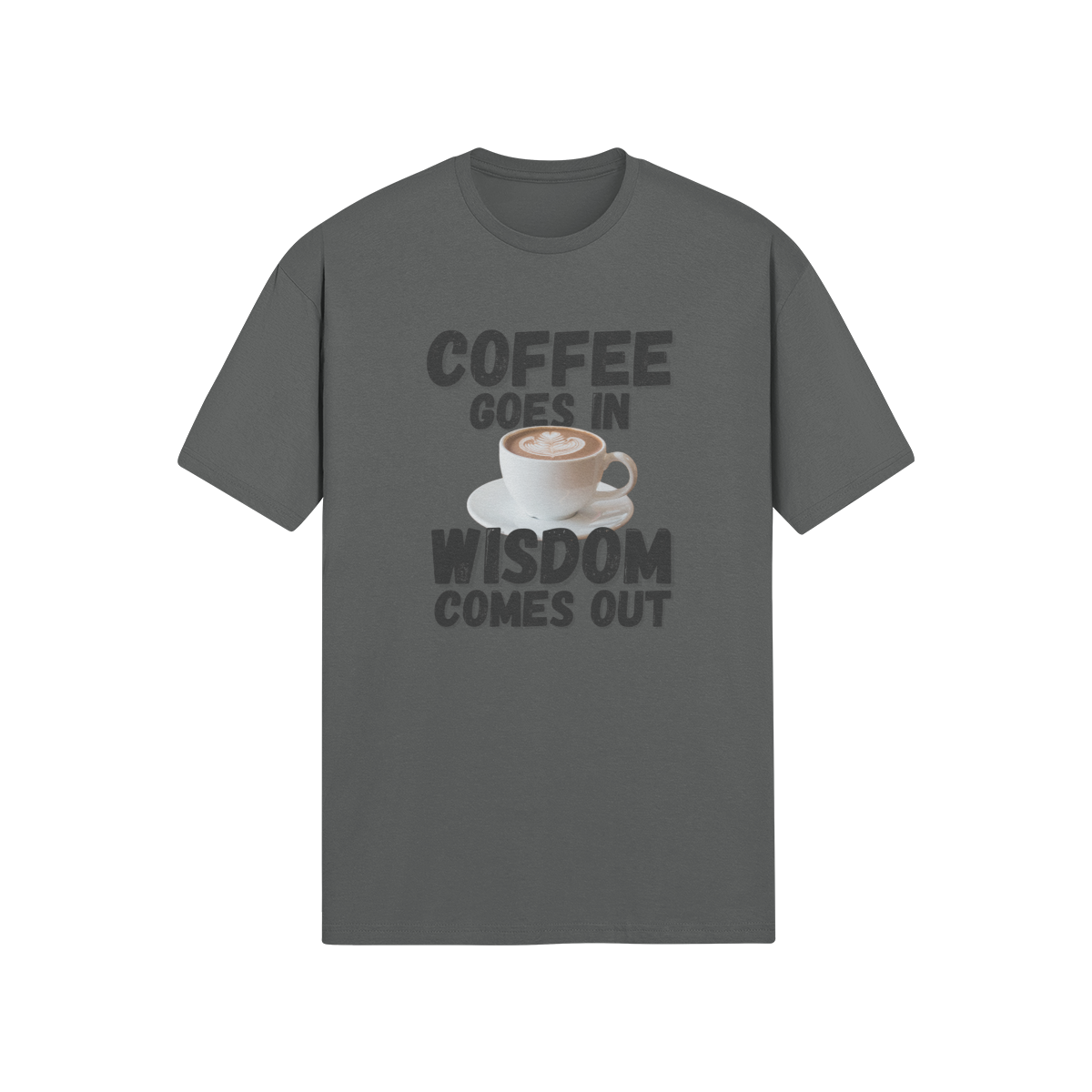 "Coffee Goes In. Wisdom Comes Out" - T-Shirt (DT)