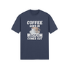 "Coffee Goes In. Wisdom Comes Out" - T-Shirt (LT)