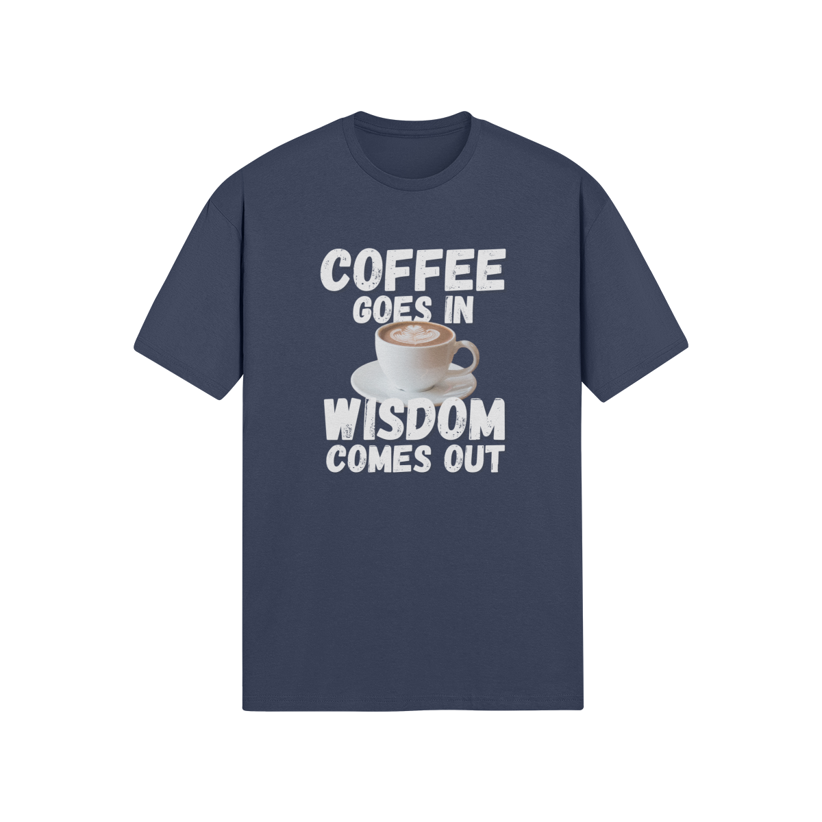"Coffee Goes In. Wisdom Comes Out" - T-Shirt (LT)