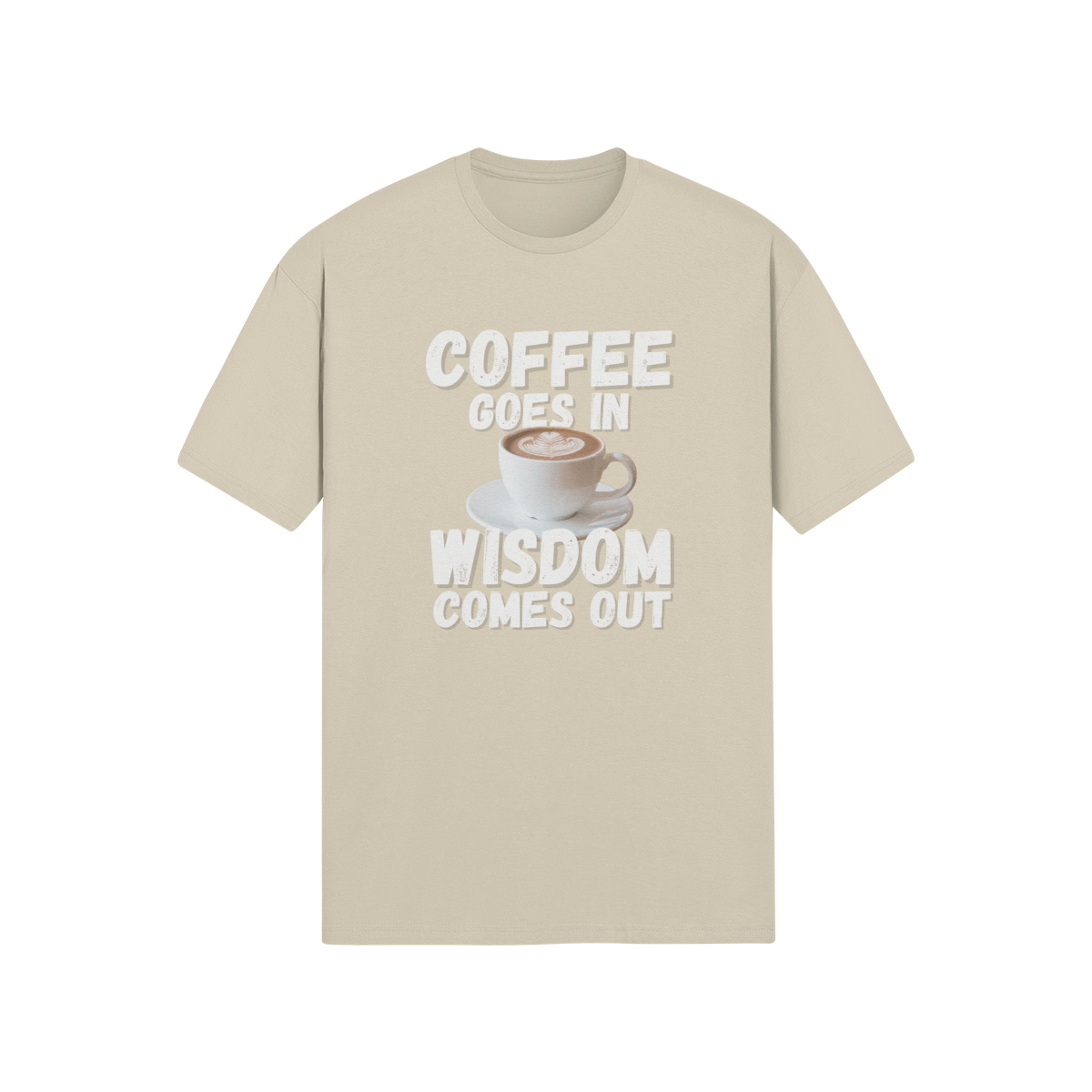 "Coffee Goes In. Wisdom Comes Out" - T-Shirt (LT)