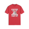 "Coffee Goes In. Wisdom Comes Out" - T-Shirt (LT)