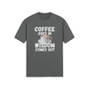 "Coffee Goes In. Wisdom Comes Out" - T-Shirt (LT)