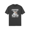 "Coffee Goes In. Wisdom Comes Out" - T-Shirt (LT)