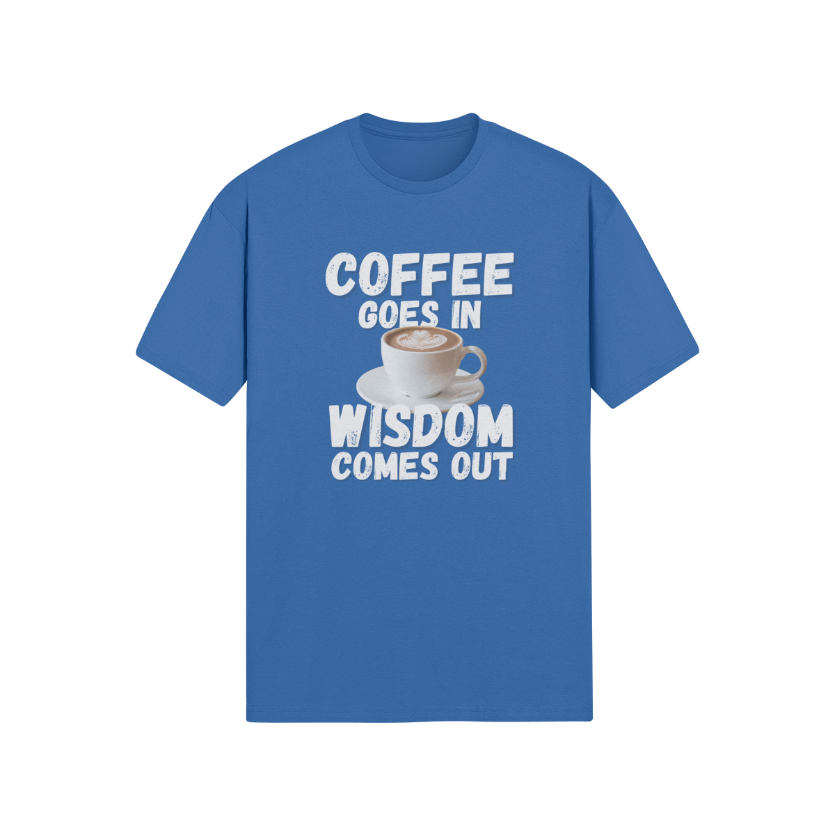 "Coffee Goes In. Wisdom Comes Out" - T-Shirt (LT)