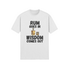 "Rum Goes In. Wisdom Comes Out" - T-Shirt (DT)