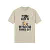 "Rum Goes In. Wisdom Comes Out" - T-Shirt (DT)