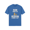 "Rum Goes In. Wisdom Comes Out" - T-Shirt (LT)