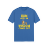 "Rum Goes In. Wisdom Comes Out" - T-Shirt (GT)