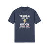 "Tequila Goes In. Wisdom Comes Out/ Has Left The Building" - T-Shirt (LT)