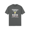 "Tequila Goes In. Wisdom Comes Out/ Has Left The Building" - T-Shirt (LT)