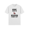 "Wine Goes In. Wisdom Comes Out" - T-Shirt (DT)