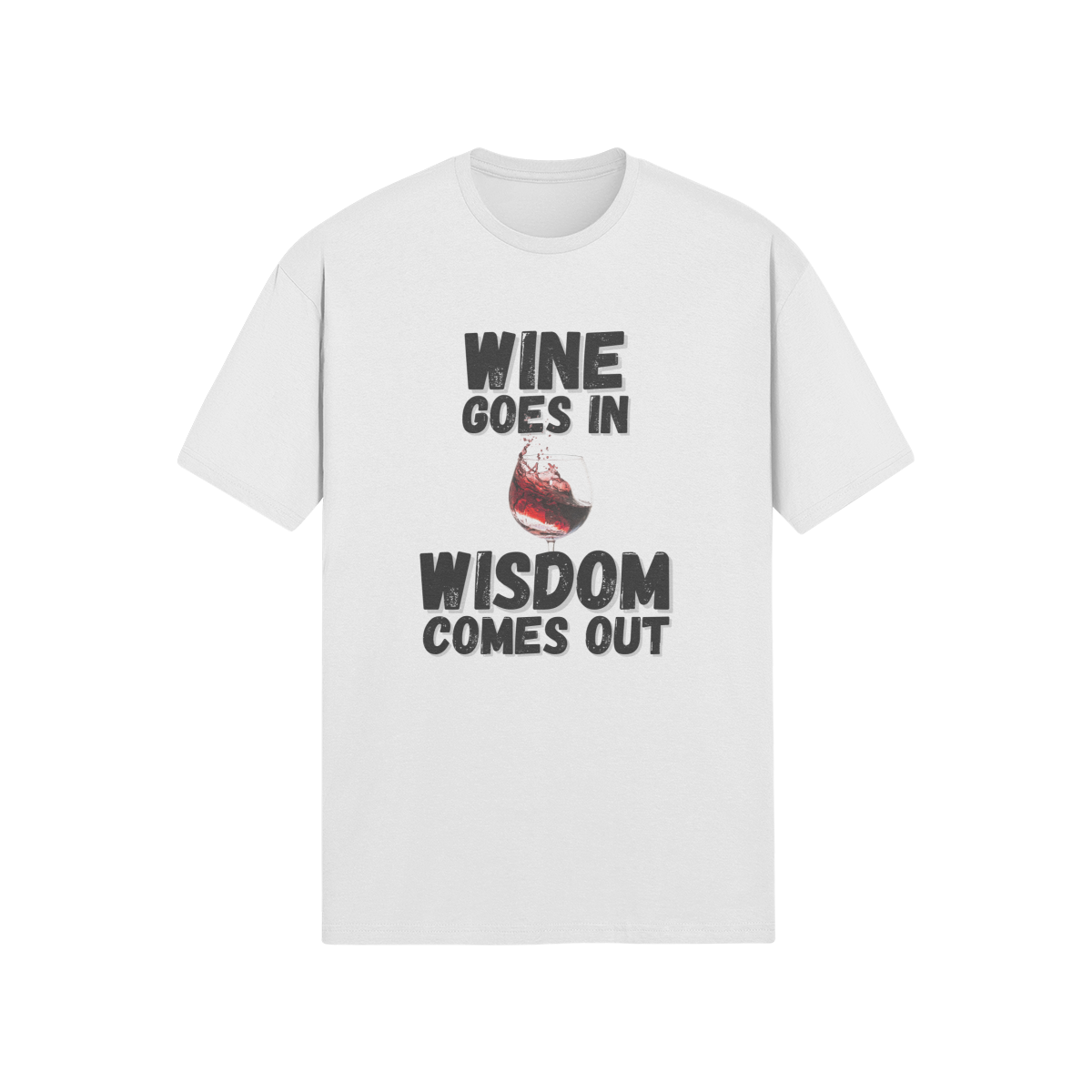 "Wine Goes In. Wisdom Comes Out" - T-Shirt (DT)