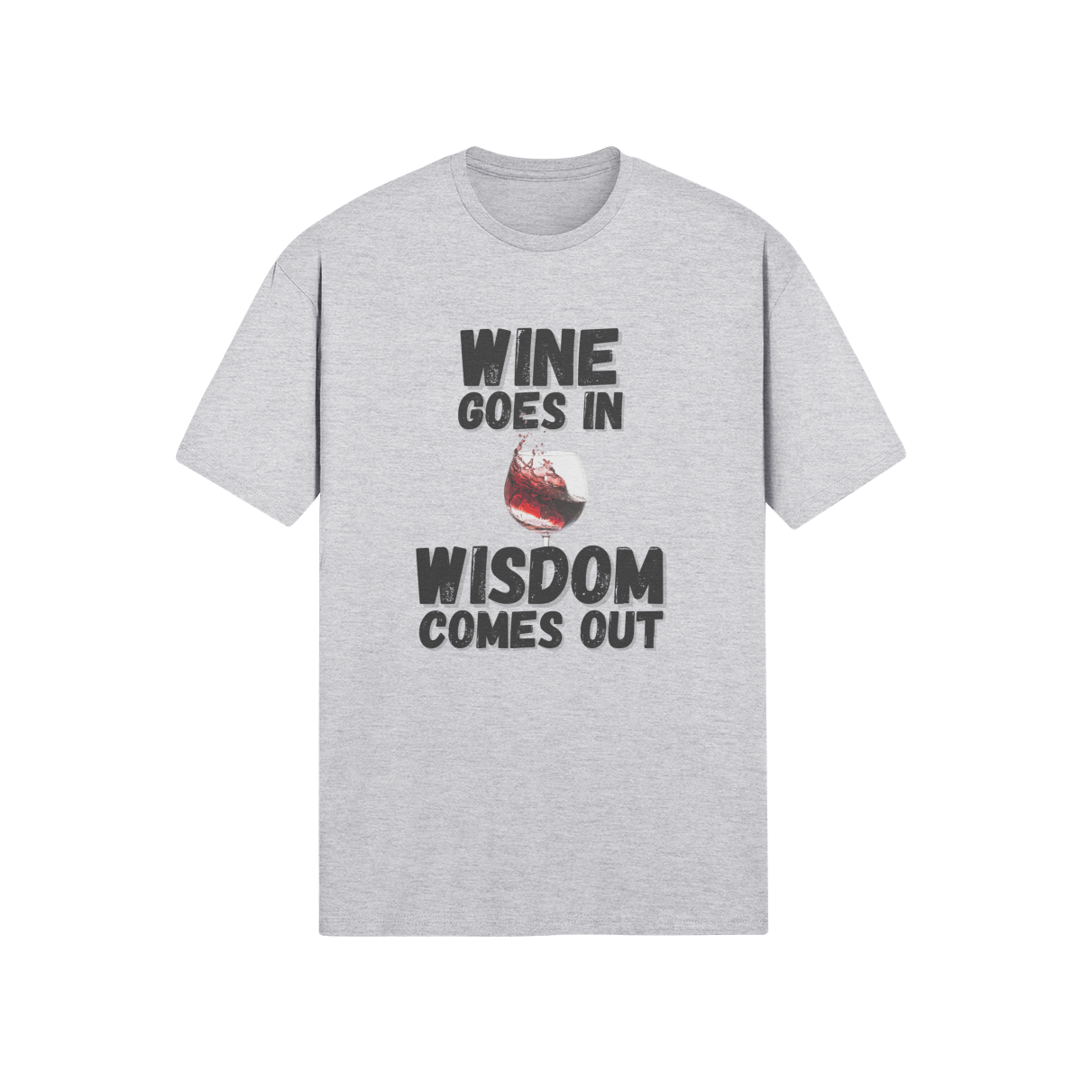 "Wine Goes In. Wisdom Comes Out" - T-Shirt (DT)
