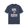 "Wine Goes In. Wisdom Comes Out" - T-Shirt (LT)