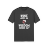 "Wine Goes In. Wisdom Comes Out" - T-Shirt (LT)