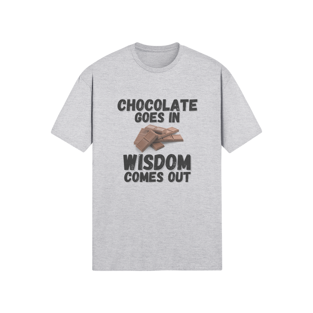 "Chocolate Goes In. Wisdom Comes Out" - T-Shirt (DT)
