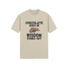 "Chocolate Goes In. Wisdom Comes Out" - T-Shirt (DT)