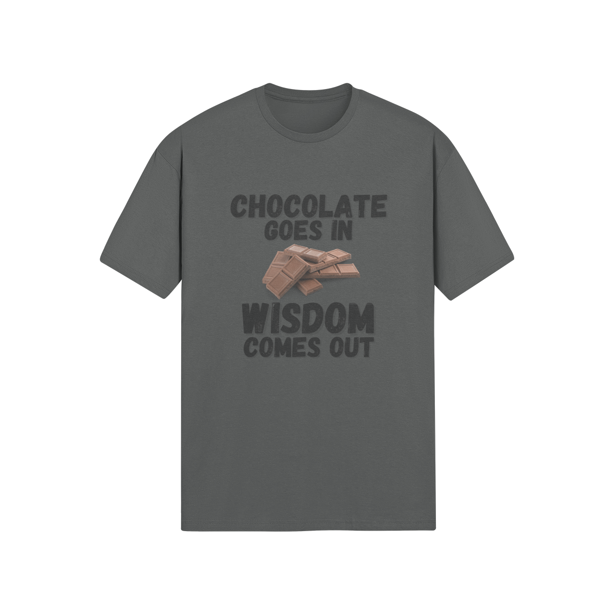 "Chocolate Goes In. Wisdom Comes Out" - T-Shirt (DT)