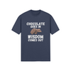 "Chocolate Goes In. Wisdom Comes Out" - T-Shirt (LT)