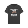 "Chocolate Goes In. Wisdom Comes Out" - T-Shirt (LT)