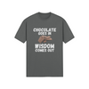 "Chocolate Goes In. Wisdom Comes Out" - T-Shirt (LT)
