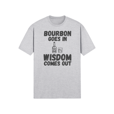 "Bourbon Goes In. Wisdom Comes Out" - T-Shirt (DT)