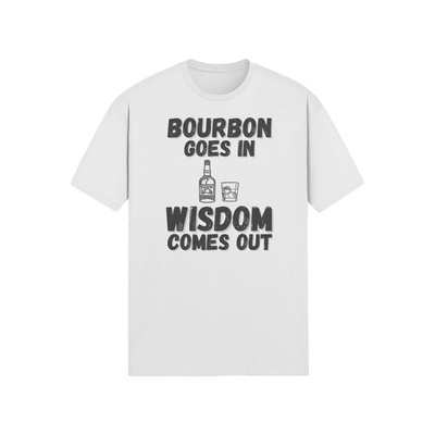 "Bourbon Goes In. Wisdom Comes Out" - T-Shirt (DT)