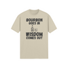 "Bourbon Goes In. Wisdom Comes Out" - T-Shirt (DT)