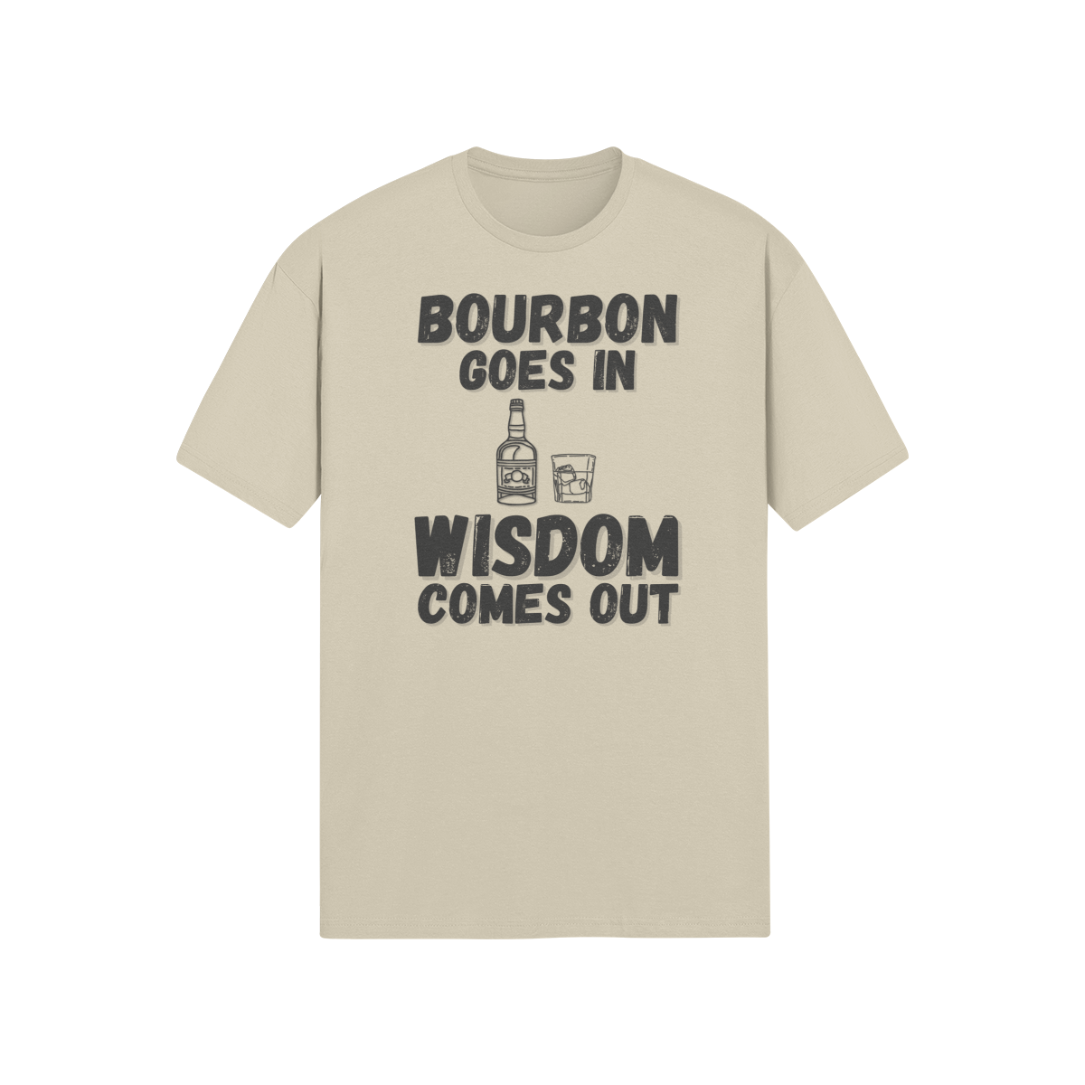 "Bourbon Goes In. Wisdom Comes Out" - T-Shirt (DT)