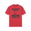 "Bourbon Goes In. Wisdom Comes Out" - T-Shirt (DT)