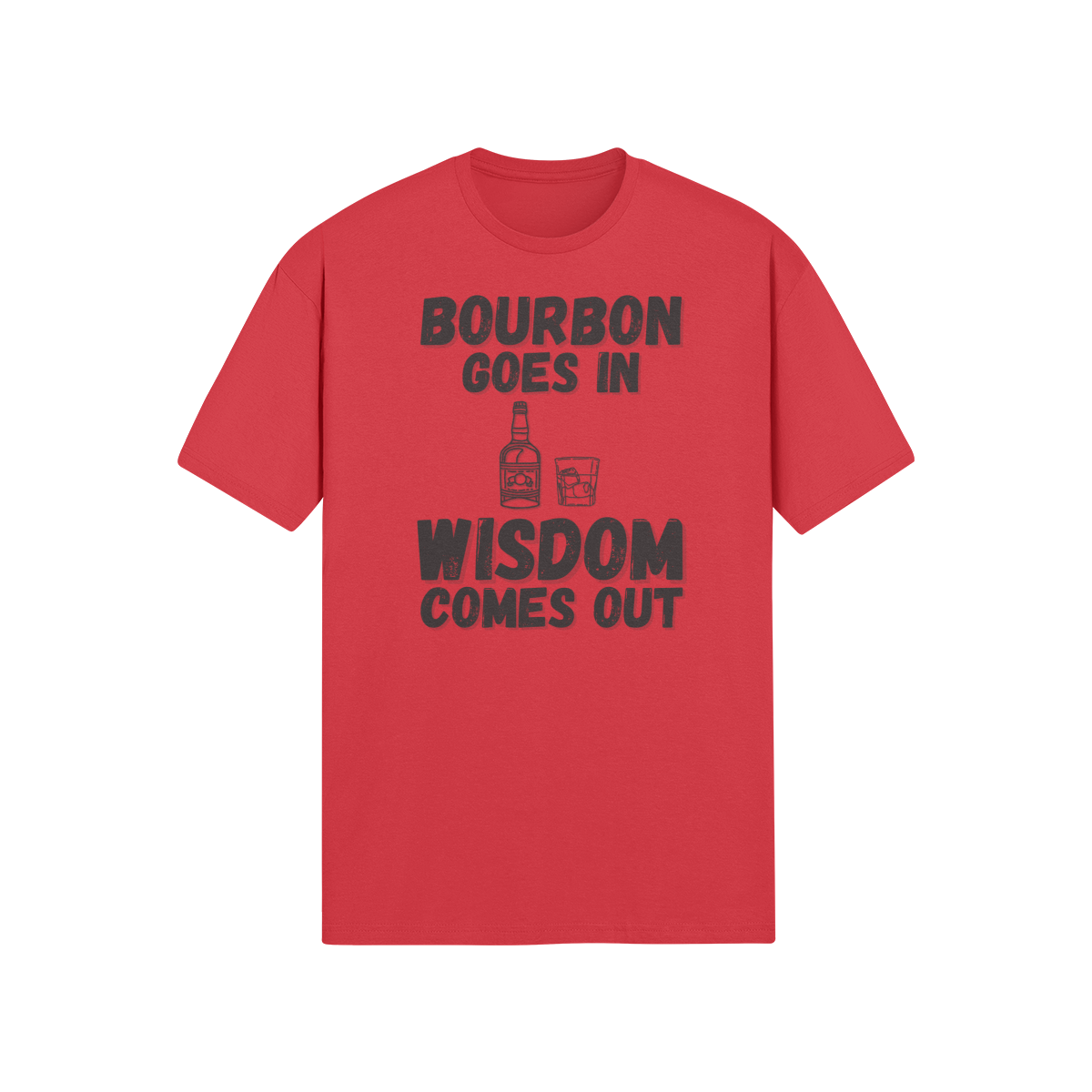"Bourbon Goes In. Wisdom Comes Out" - T-Shirt (DT)