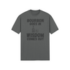 "Bourbon Goes In. Wisdom Comes Out" - T-Shirt (DT)