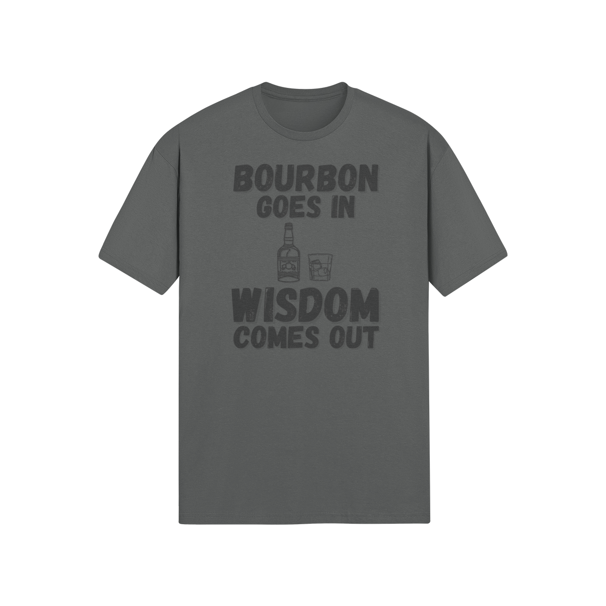 "Bourbon Goes In. Wisdom Comes Out" - T-Shirt (DT)